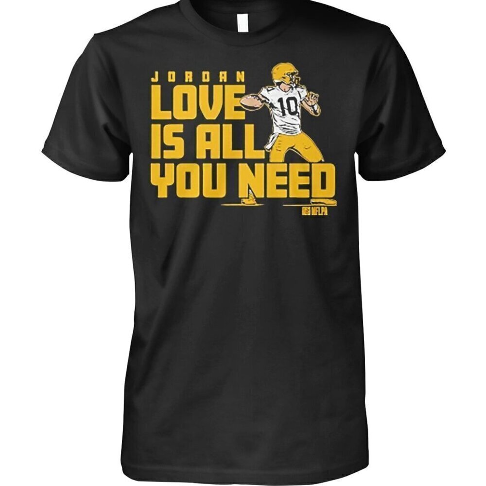 Jordan Love Is All You Need Green Bay Packers Graphic T-Shirt Football Fan Gift